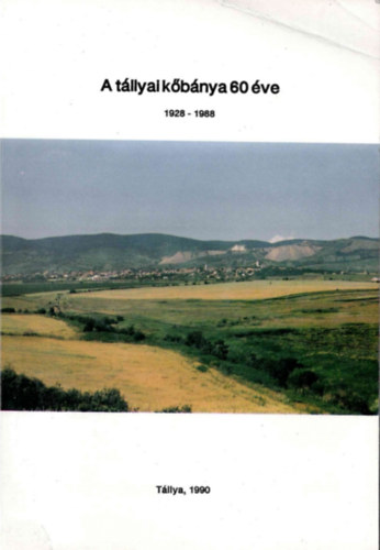 L�z�r Istv�n - A t�llyai k�b�nya 60 �ve 1928-1988