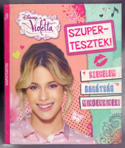 Takcs Andrea s Horvth Vivien  (szerk.) - Szupertesztek! (Disney - Violetta - Szerelem, bartsg mindenkinek!)