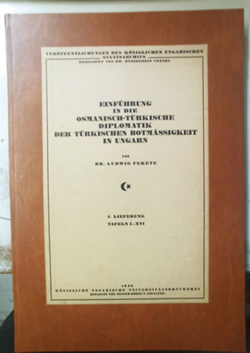 Dr. Ludwig Fekete - Einf�hrung in die Osmanisch-T�rkische Diplomatik der T�rkischen Botm�ssigkeit in Ungarn