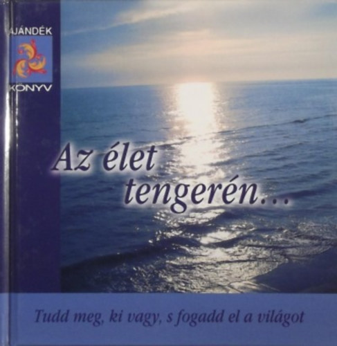 Nagy Emese  (szerk.) - Az �let tenger�n...