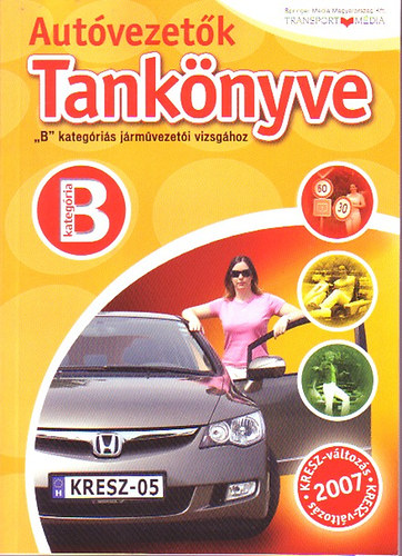 Kiss; Duka Gyula; Keller Ervin; Virágh Sándor - Autóvezetők tankönyve- "B" kategóriás járművezetői vizsgához