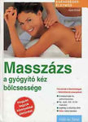 Karin Schutt - Masszázs: A gyógyító kéz bölcsessége (Egészséges életmód)