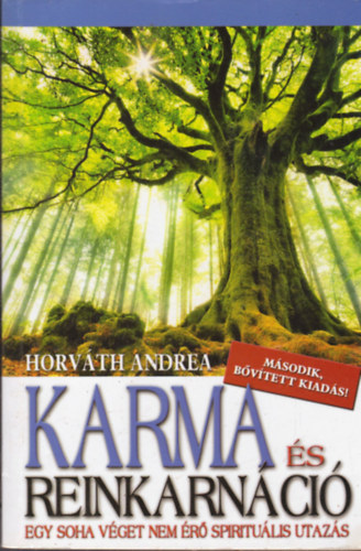 Horváth Andrea - Karma és reinkarnáció. Egy soha véget nem érő spirituális utazás