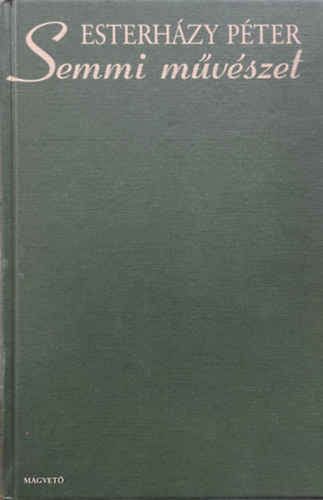 Esterh�zy P�ter - Semmi m�v�szet