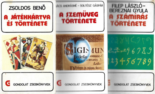 3 db Gondolat Zsebkönyvek, Zsoldos Benő: A játékkártya és története, Gács Andrásné-Soltész Gáspár: A szemüveg története, Filep László-Bereznai Gyula: A számírás története