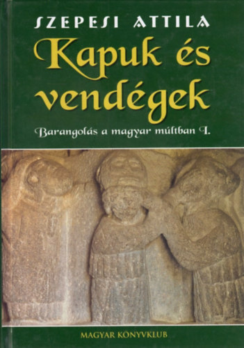 Szepesi Attila - Kapuk és vendégek