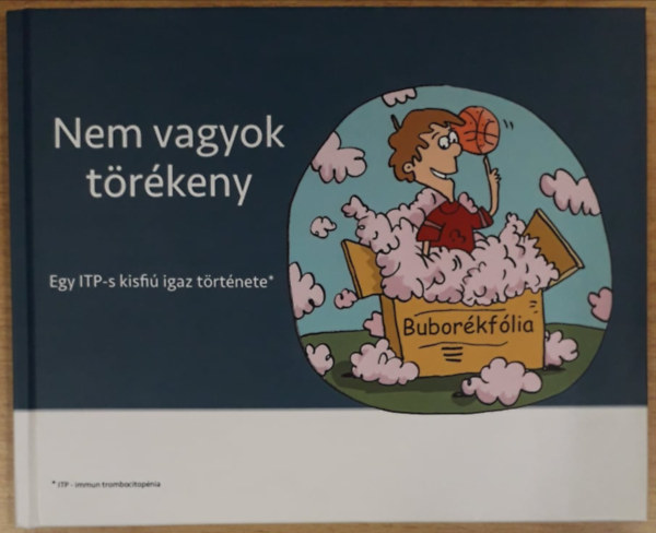 Nem vagyok t�r�keny - Egy ITP-s kisfi� igaz t�rt�nete