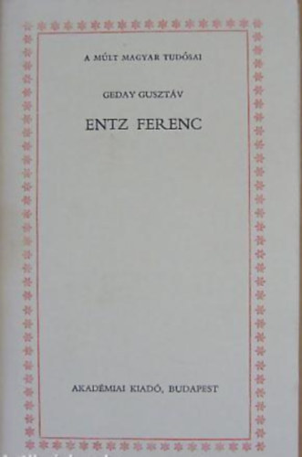 Geday Guszt�v - Entz Ferenc
