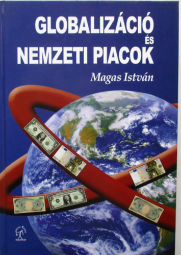 Magas Istvn - Globalizci s nemzeti piacok