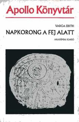 Varga Edith - Napkorong a fej alatt (Apollo Könyvtár 18)