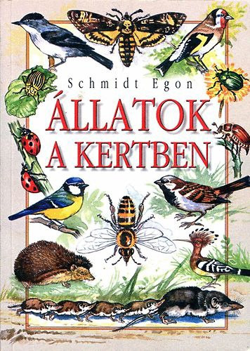 Budai Tibor  Schmidt Egon (illusztr�ci�k) - �llatok a kertben - Szabad term�szetben