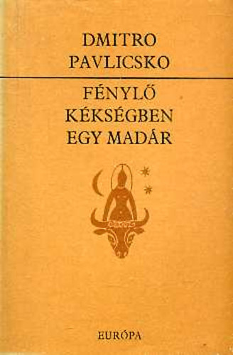Dmitro Pavlicsko - Fénylő kékségben egy madár
