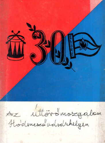 Bíró József, Kalapis Károly - Az úttörőmozgalom Hódmezővásárhelyen 30