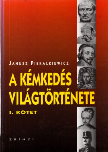 J. Piekalkiewicz - A k�mked�s vil�gt�rt�nete I.