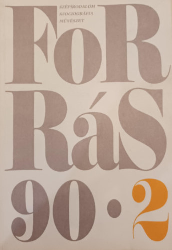 Forrás 90/2. - Szépirodalom Szociográfia Művészet