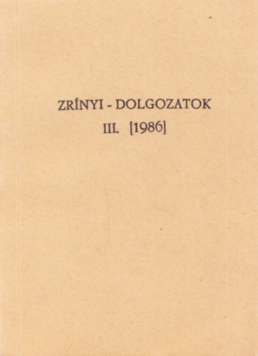 Dmtrfi Ivn szerk., Thurczy Horvth Andrea szerk. Kovcs Sndor Ivn szerk. - Zrnyi-dolgozatok III. [1986]