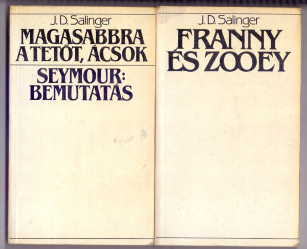 J. D. Salinger - Magasabbra a tet�t, �csok - Seymour: bemutat�s + Franny �s Zooey /2 m� /