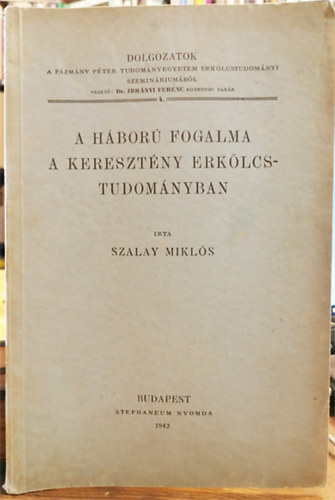 Szalay Miklós - A háború fogalma a keresztény erkölcstudományban