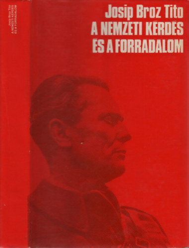 Josip Broz Tito - A nemzeti k�rd�s �s a forradalom