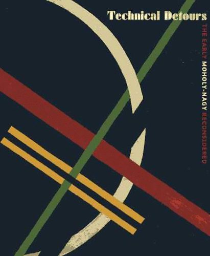Oliver A. I. Botar - Technical Detours. The Early Moholy-Nagy Reconsidered