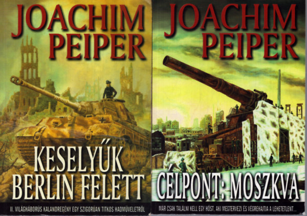 Joachim Peiper - 2 db Joachim Peiper k�tet: Kesely�k Berlin felett - C�lpont: Moszkva