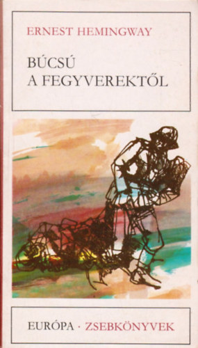 Ernest Hemingway - Bcs a fegyverektl