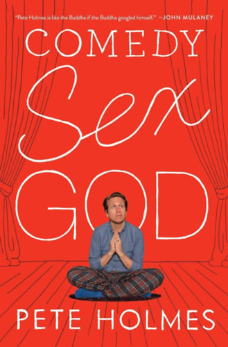 Pete Holmes - Comedy Sex God