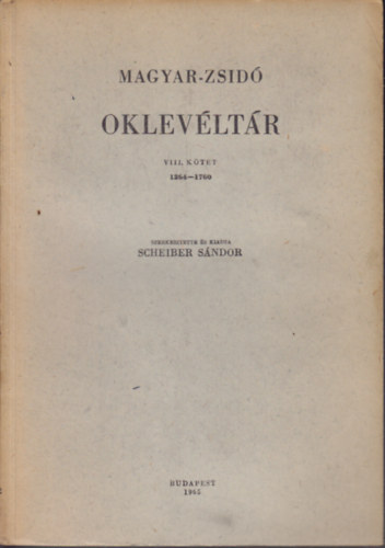 Scheiber Sándor  (Szerk.) - Magyar-Zsidó oklevéltár VIII.