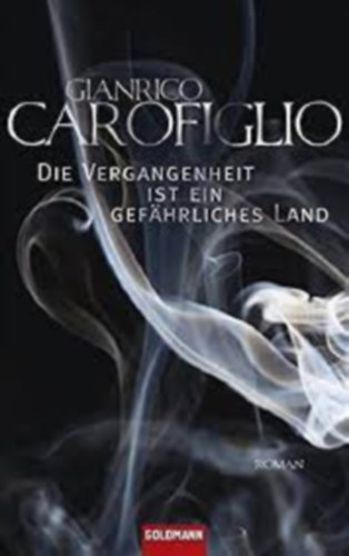 Gianrico Carofiglio - Die Vergangenheit ist ein gef�hrliches Land: Roman