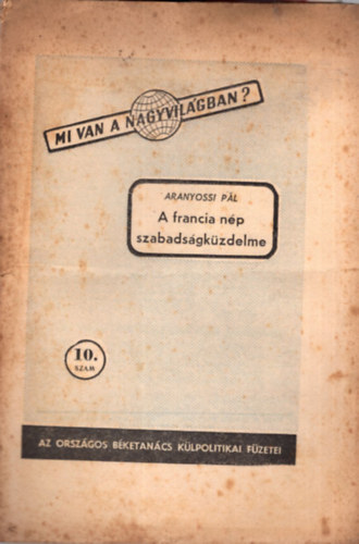 Aranyossi Pl - A francia np szabadsgkzdelme - Mi van a nagyvilgban? 10. szm