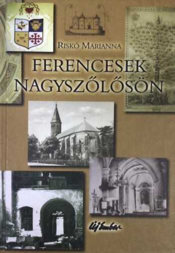 Risk Marianna - Ferencesek Nagyszlsn - tszz ves jelenlt trben s idben