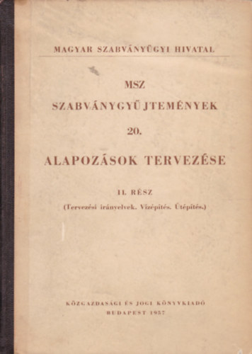 MSZ. Szabv�nygy�jtem�nyek 20. - Alapoz�sok tervez�se II. (Tervez�si ir�nyelvek, V�z�p�t�s, �t�p�t�s)