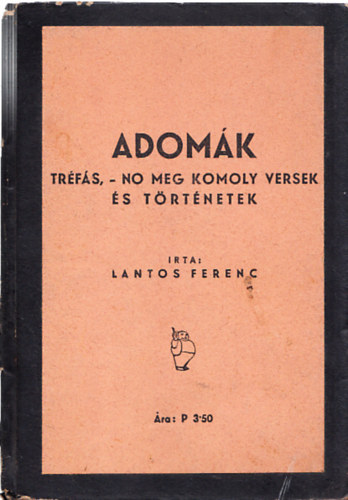 Lantos Ferenc - Adomk (Trfs, -no meg komoly versek s trtnetek)