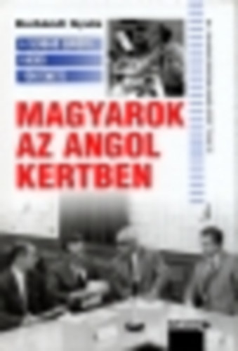 Borbndi Gyula - Magyarok az Angol Kertben (A Szabad Eurpa Rdi trtnete)