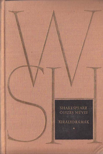 William Shakespeare - Shakespeare összes művei I-VI. (Királydrámák I-II. - Vígjátékok - Tragédiák I-II. - Színművek)