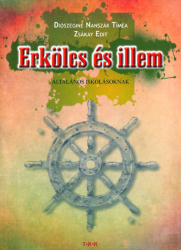 Diszegin Nanszk Tmea - Zskay Edit - Erklcs s illem - ltalnos iskolsoknak