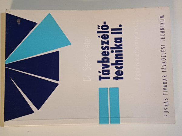 Dr. Seres Péter - Távbeszélőtechnika II. Digitális Telefonközpontok II.