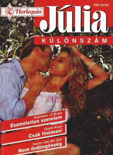 Karen van der Zee, Gayle Kaye Kathleen O'brien - Eszm�letlen szerelem + Csak finoman! + Nem �rd�ng�ss�g - J�lia 1997/4.