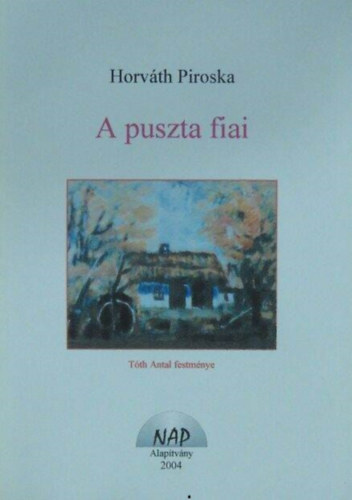 Horváth Piroska - A puszta fiai