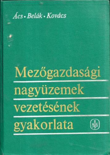 cs - Belk - Kovcs - Mezgazdasgi nagyzemek vezetsnek gyakorlata