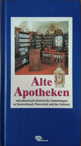 Daniela Mohr - Alte Apotheken und pharmazie-historische Sammlungen in Deutschland, �sterreich und in der Schweiz