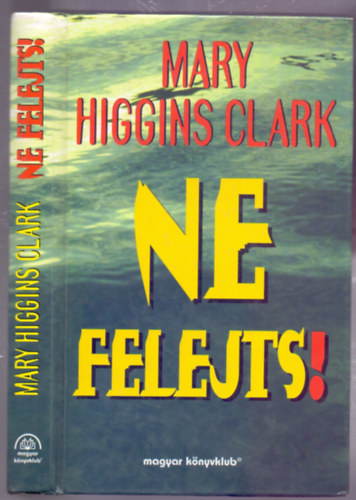 Mary Higgins Clark - Ne felejts! (Remember Me)