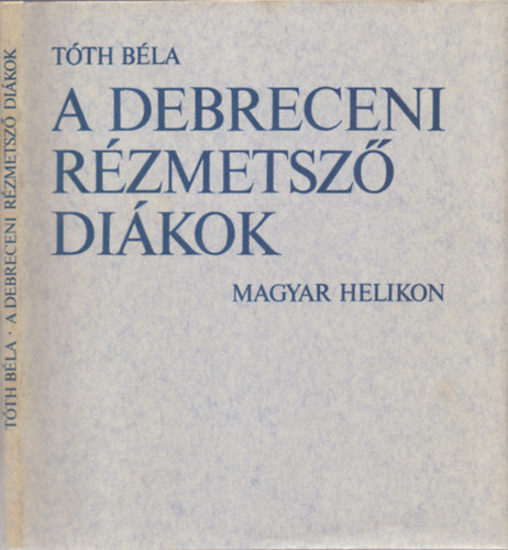 Tth Bla - A debreceni rzmetsz dikok (Egy rzmetszet mellklettel)