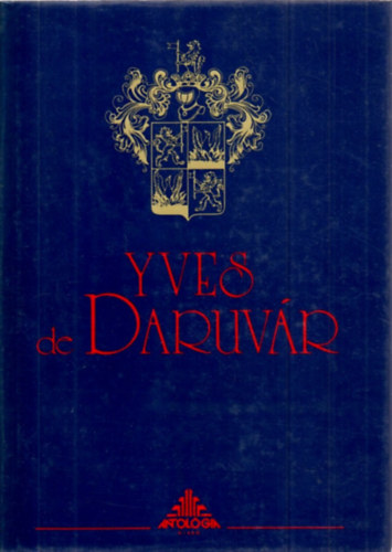 Feh�r Gy�rgy  (Szerk.) - Yves de Daruv�r