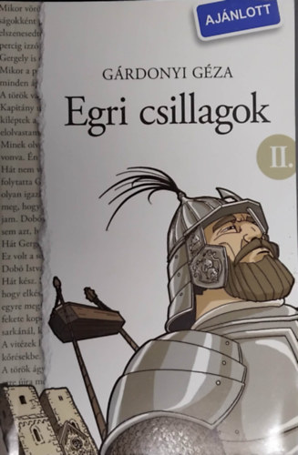 SZERZŐ Gárdonyi Géza SZERKESZTŐ Kónya Anna - Vincze Ferenc - Egri csillagok II. (NTK-Klasszikusok)