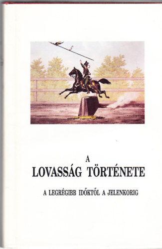 George Denison - A lovass�g t�rt�nete a legr�gebbi id�kt�l a jelenkorig (reprint, sz�mozott)