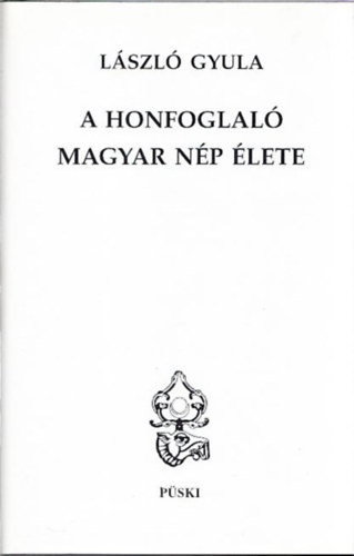 L�szl� Gyula - A honfoglal� magyar n�p �lete