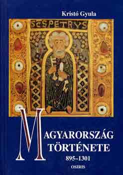 Kristó Gyula - Magyarország története 895-1301