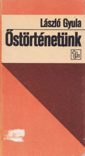 L�szl� Gyula - �st�rt�net�nk  Egy r�g�sz gondolatai n�pp� v�l�sunkr�l.