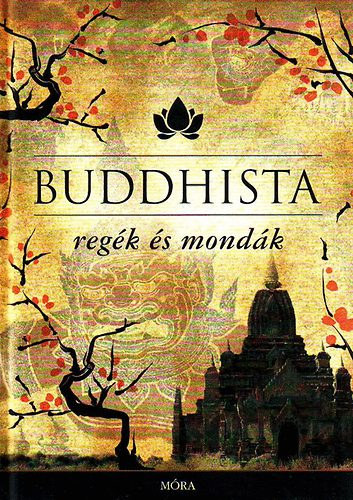 Mar�czy Magda  (szerk.) - Buddhista reg�k �s mond�k